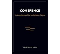 COHERENCE: An Examination of the Intelligibility of a Life