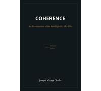 COHERENCE: An Examination of the Intelligibility of a Life