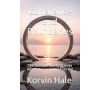 Coherence and Boundaries: The Structure That Determines What Enters and What Does Not