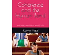 Coherence and the Human Bond: How Identity Structure Determines the Shape of Love (The Coherence Series)