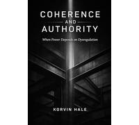 Coherence at Work: Structural Clarity, Leadership Design, and the Hidden Cost of Modern Organizations (The Coherence Series)