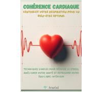 Cohérence cardiaque: Contrôlez votre respiration pour un bien-être optimal
