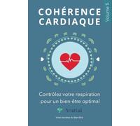 Cohérence cardiaque: Contrôlez votre respiration pour un bien-être optimal (Voies Secrètes du Bien-Être)
