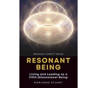 Coherence Codex: How to Behave Like a Fifth-Dimensional Being (Resonance Codex™ Series)