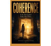 COHERENCE: Is It Too Late? God, I'm Tired.