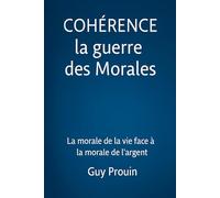 COHÉRENCE la guerre des Morales: La morale de la vie face à la morale de l’argent