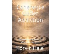 Coherence Under Addiction: Why Willpower Fails and Structure Succeeds (The Coherence Series)