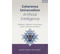 Coherence Universalism Artificial Intelligence: Intelligence, Alignment, Consciousness, and the Architecture of Stable AI: 7