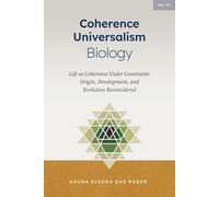 Coherence Universalism Biology: Life as Coherence Under Constraint: Origin, Development, and Evolution Reconsidered