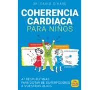 Coherencia Cardiaca Para Niños: 47 Respi-rutinas Para Dotar De Sueprpo