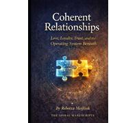 Coherent Relationships: Love, Loyalty, Trust, and the Operating System Beneath