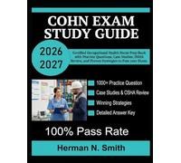 COHN Exam Study Guide 2026-2027: Certified Occupational Health Nurse Prep Book with Practice Questions, Case Studies, OSHA Review, and Proven Strategies to Pass your Exam