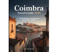 Coimbra Travel Guide 2026: A Modern Explorer’s Journey Through History, Culture, and Fado