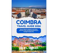 Coimbra Travel Guide 2026: Discover Historic Landmarks, Local Cuisine, Scenic Day Trips, and Authentic Experiences in Portugal’s Timeless City.