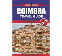 COIMBRA TRAVEL GUIDE 2026: Explore Hiking Trails, Local Wineries, and Regional Cuisine in Northern Italy