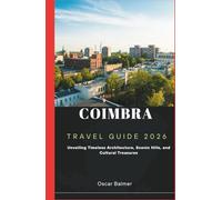 Coimbra Travel Guide 2026: Unveiling Timeless Architecture, Scenic Hills, and Cultural Treasures