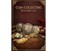 Coin Collecting Inventory Log: 120 Pages Numismatic Collection Tracker for Coin Collectors | Organize Your Coins by Mint, Grade, Price & Source