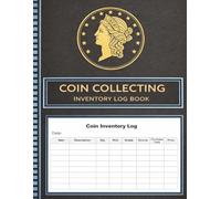 Coin Collecting Inventory Log Book - Coin Collection Record Keeper for Collectors & Numismatists: Simple Inventory Log to Track Coins by Item, Mint, Grade, Source & Price