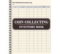 Coin Collecting Inventory Log Book: Numismatic Record-Keeping Ledger | Track Grade, Mint, and Market Value | Professional Catalog for Hobbyists and Investors.