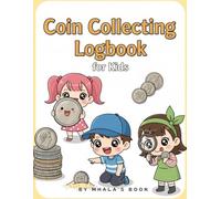 COIN COLLECTING LOGBOOK FOR KIDS: Collectible Coin Inventory Logbook for chilren With Check lists to keep track of your medals,for beginners,quarters ... collection book Kawaii style japonisant