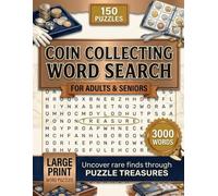 Coin Collecting Word Search Puzzle Book: 150 Puzzles with 3,000 Numismatic & Currency Terms - The Perfect Gift for Coin Collectors, Numismatists and Hobbyists