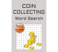 Coin Collecting Word Search Puzzle Book: Word Searches about coin collecting, numismatics and more |6x9 inches, 120 pages| 50+ puzzles … Good for Vacations, Holidays and Free