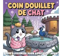 Coin Douillet de Chat: Livre à colorier pour adultes - 50 illustrations drôles et mignonnes de chats dans des scènes chaleureuses ( 50 scènes cosy )