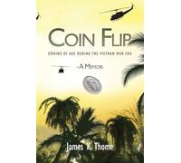 Coin Flip: Coming of Age During the Vietnam War Era - A Memoir
