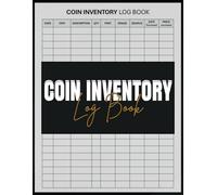 Coin Inventory Log Book: A Comprehensive Record-Keeping Journal for Coin Collectors