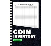 Coin Inventory Log Book: Coin Collecting Log for Organizing Supplies, Holders & Purchase History | Track Grade, Mint & Value | Compact 6x9 Ledger | 100+ Pages