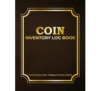 Coin Inventory Log Book: Easy Coin Collecting Ledger to Organize, Catalog and Track Your Collection, Purchases, Values and Key Details