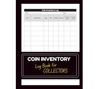 Coin Inventory Log Book for Collectors: Track, Organize & Value Your Coin Collection with Mint, Grade, Purchase Records & Detailed Inventory System | 120 Pages, 8.25 x 11