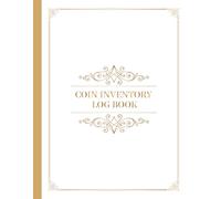 Coin Inventory Log Book: Simple Coin Collection Inventory Log Book for Track, Record, Catalogue, Organize, and Manage Your Coins Collection, Collectors: Vintage - Collectors Coin Logbook