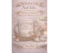 Coin Lecture - Nail Salon 10 Essential Tips for Nail Care (Aure Than’s Good Advice)