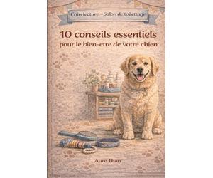 Coin lecture - Salon de toilettage : 10 conseils essentiels pour le bien-être de votre chien (Mon coin lecture de salon)