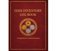 Coin Log Book | Coin Collection Album | Record, Reference, and Track Your Coin Collection: A Coin Collection Album and Record Book for Coin Collectors ... Pennies, Quarters, and Coins from All Years