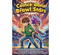 Coincé dans Brawl Stars: Un Voyage Incroyable dans Brawl Stars - Action, Combat, Amitié et Missions Dangereuses dans un Monde Virtuel Captivant