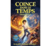 Coincé dans le temps: un roman d'aventure en couleur pour les enfants de 8 à 12 ans, un voyage fantastique à travers l’Histoire