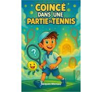 Coincé dans une partie de tennis: Un voyage magique au cœur du tennis et de l’imagination | Un excellent cadeau illustré pour enfants, adolescent filles et garçons à partir de 8 ans