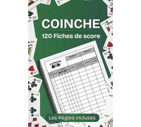 Coinche 120 Fiches de Score: Noter les Résultats de vos Parties Coinche | Cahier avec Tableaux Imprimés, les Règles Incluses