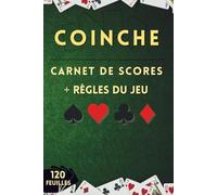 Coinche Carnet de score: Fiches de Score à Remplir pour Noter les Résultats de vos Parties | Cahier de 120 Pages Avec les Règles Incluses