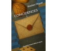 COINCIDENCES !: Quand le hasard échappe à la raison.