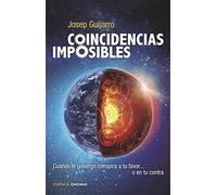 Coincidencias imposibles: Cuando el universo conspira a tu favor... o en tu contra: 1 (Enigmas y conspiraciones)