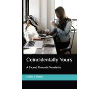 Coincidentally Yours: A Sacred Grounds Novelette (The Sacred Grounds Series)