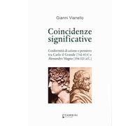 Coincidenze significative. Conformità di azione e pensiero tra Carlo il Grande (742-814) e Alessandro Magno (356-323 a.C.)