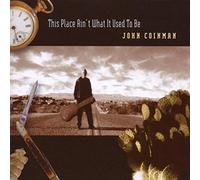 Coinman,John - This Place Ain't What It Used To Be