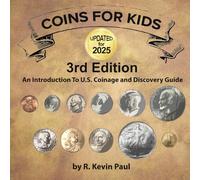Coins For Kids, 3rd Ed.: An Introduction to U.S. Coinage and Discovery Guide.