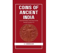 COINS OF ANCIENT INDIA From the Earliest Times Down to the Seventh Century A. D