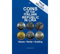 Coins of the Italian Republic in Lira: Values, Rarity and Grading of Italian Republic Coins (1946-2001) (Italian Republic Coins Series)