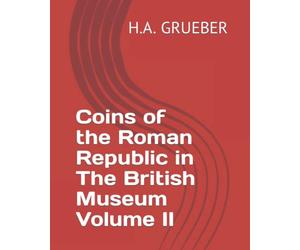 Coins of the Roman Republic in The British Museum Volume II